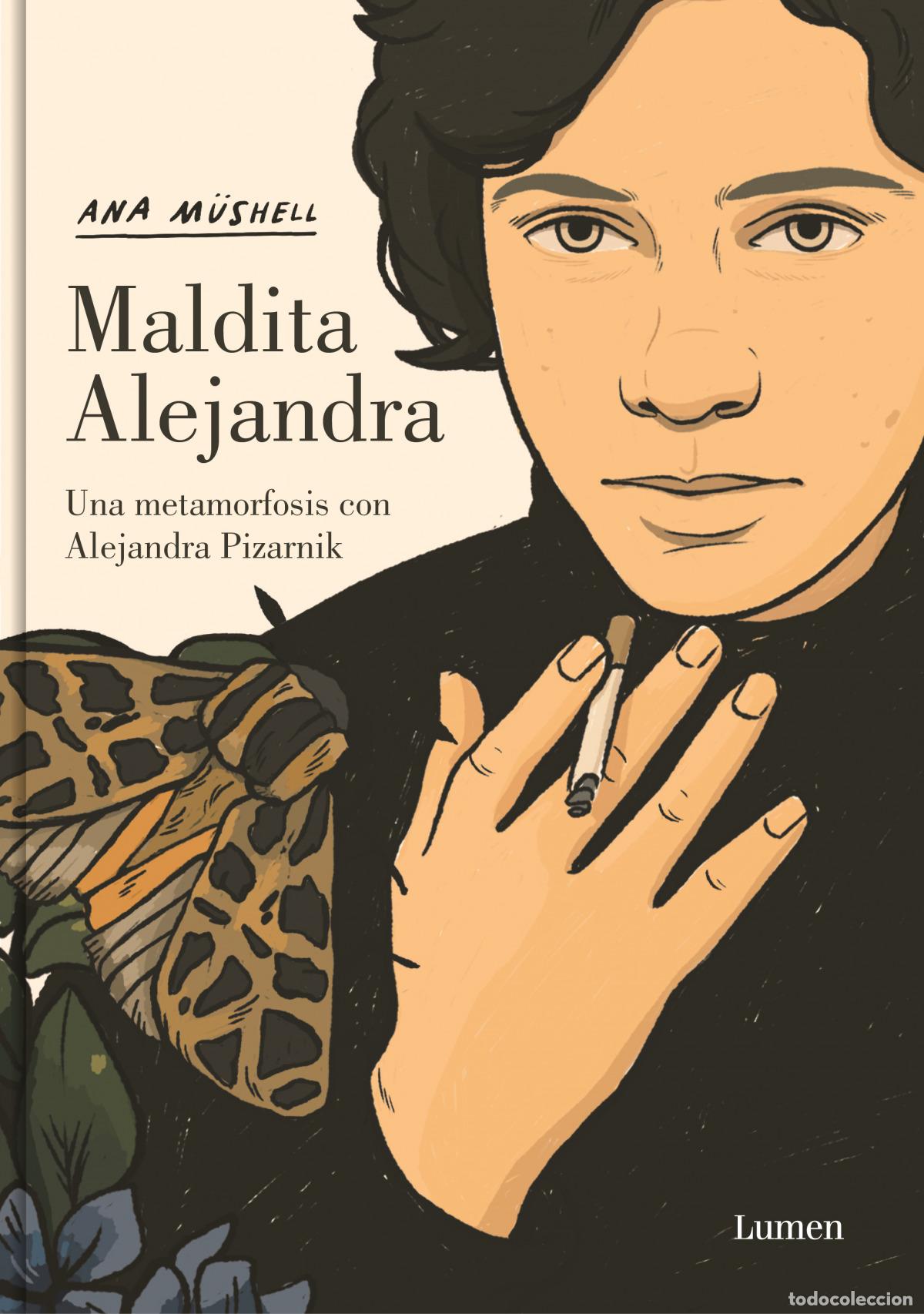 B&uuml;cher: MALDITA ALEJANDRA. UNA METAMORFOSIS CON ALEJANDRA PIZARNIK - MUSHELL, ANA