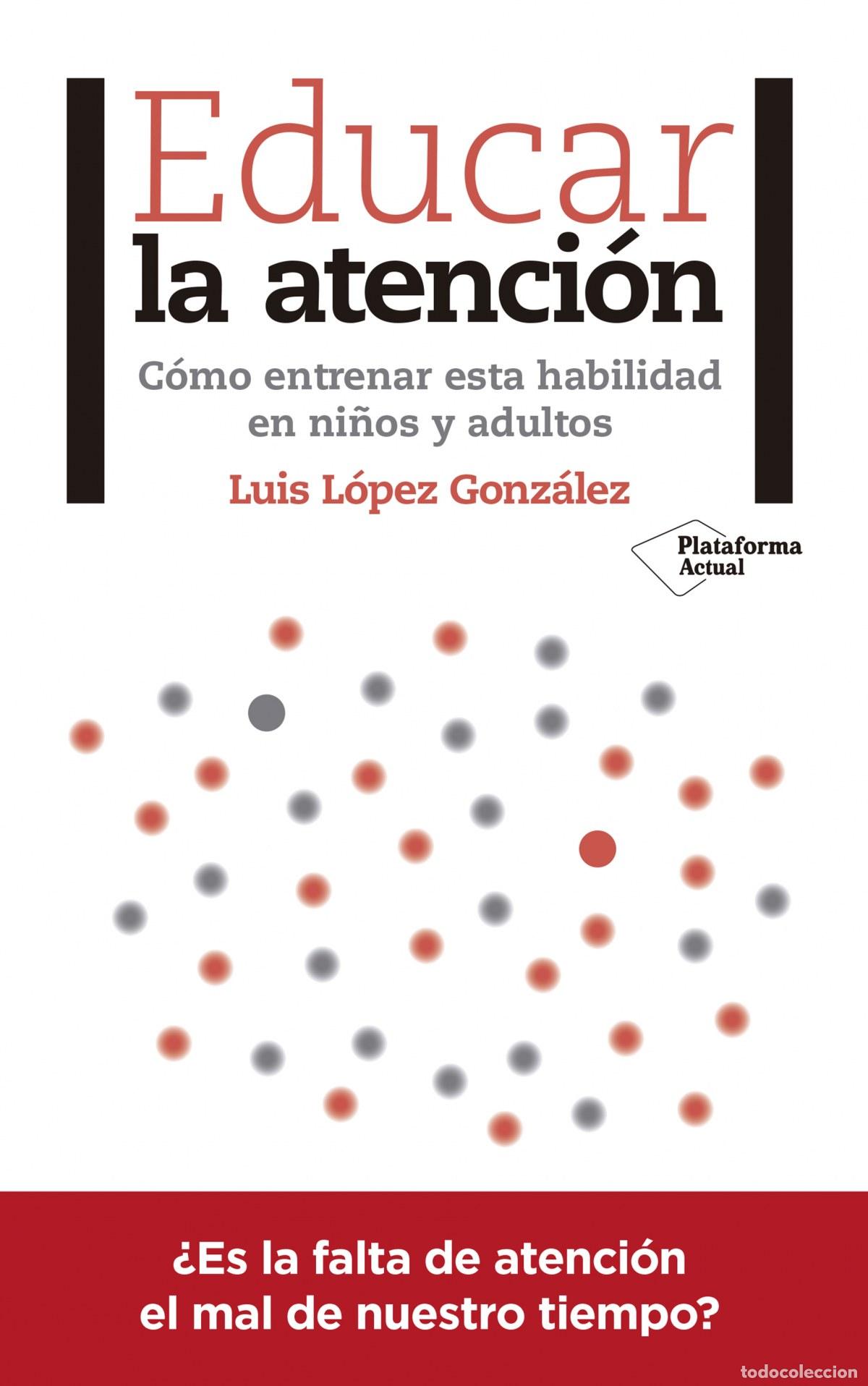 Libros: Educar la atenci&oacute;n - L&oacute;pez Gonz&aacute;lez, Luis