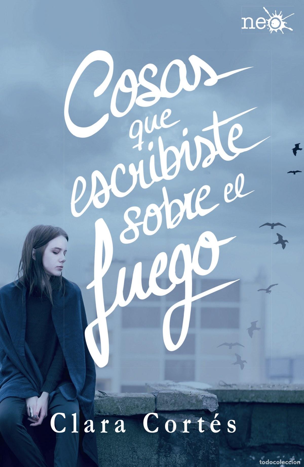 Livres: COSAS QUE ESCRIBISTE SOBRE EL FUEGO - CORTES, CLARA