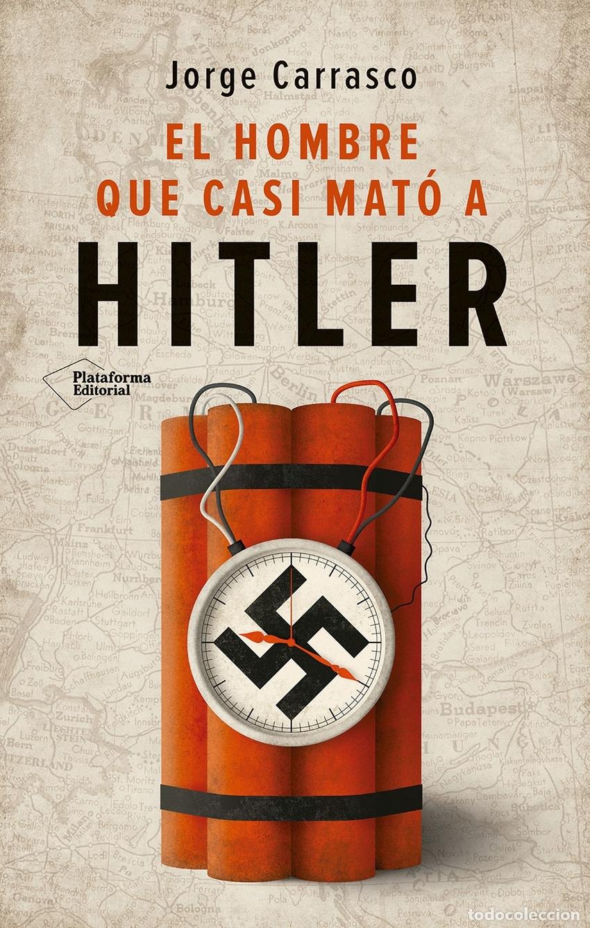 books: El hombre que casi mat&oacute; a Hitler - Carrasco, Jorge