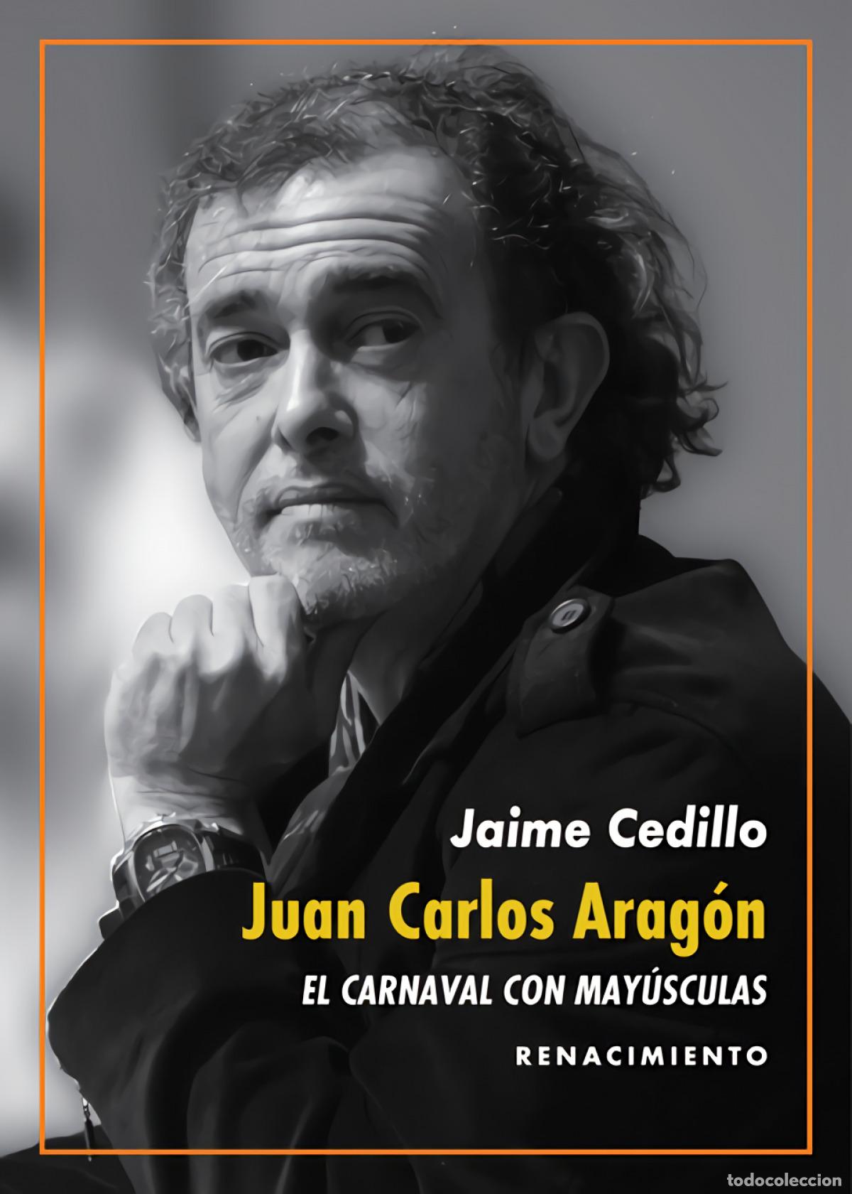 Libros: Juan Carlos Arag&oacute;n: El Carnaval con may&uacute;sculas - Cedillo, Jaime
