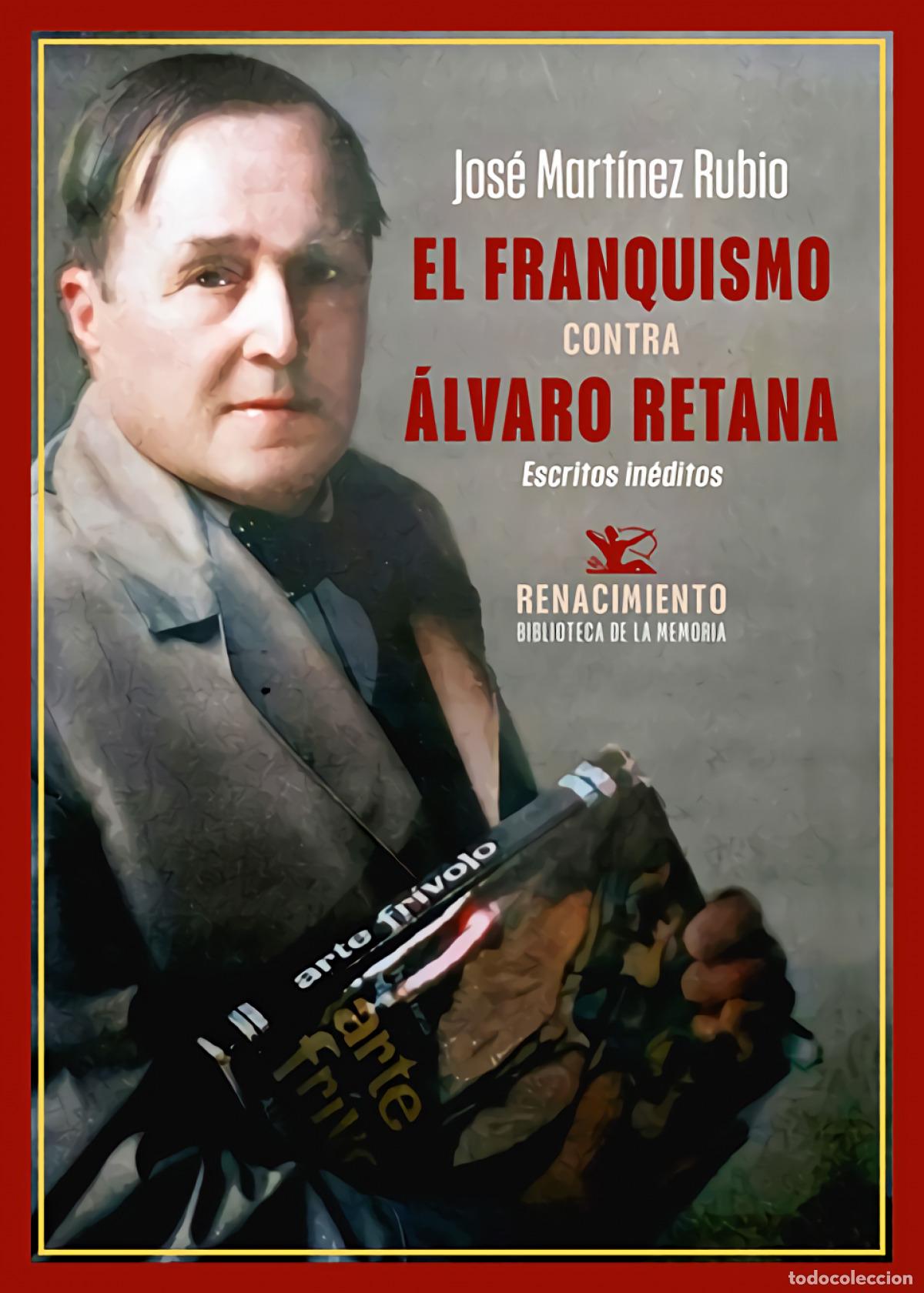 B&uuml;cher: El franquismo contra &Aacute;lvaro Retana - Mart&iacute;nez Rubio, Jos&eacute;