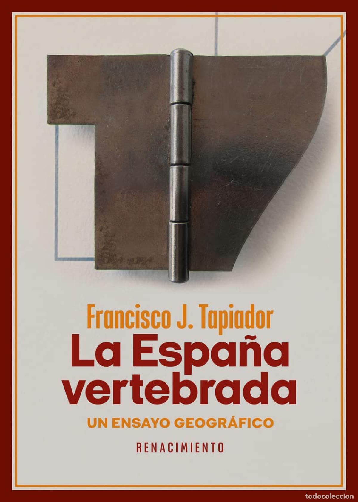 B&uuml;cher: La Espa&ntilde;a vertebrada - Tapiador, Francisco J.