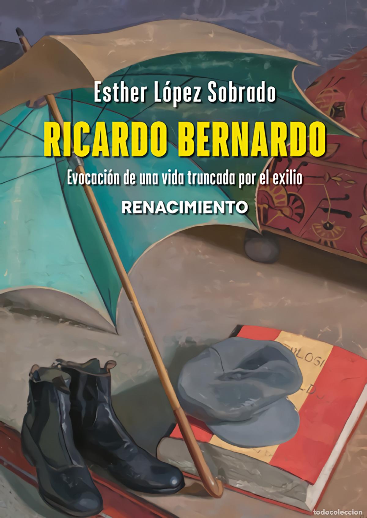 Libros: Ricardo Bernardo. Evocaci&oacute;n de una vida truncada por el exilio - L&oacute;pez Sobrado, Esther
