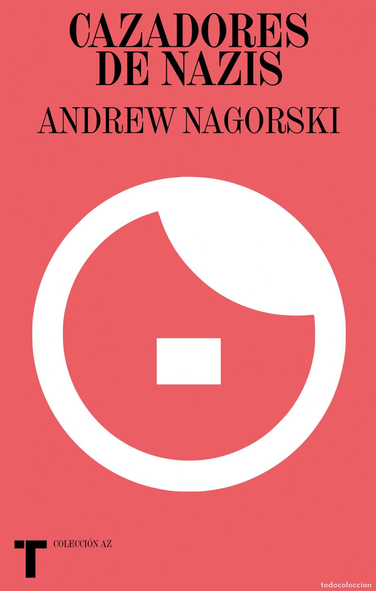 B&uuml;cher: Cazadores de nazis - Nagorski, Andrew