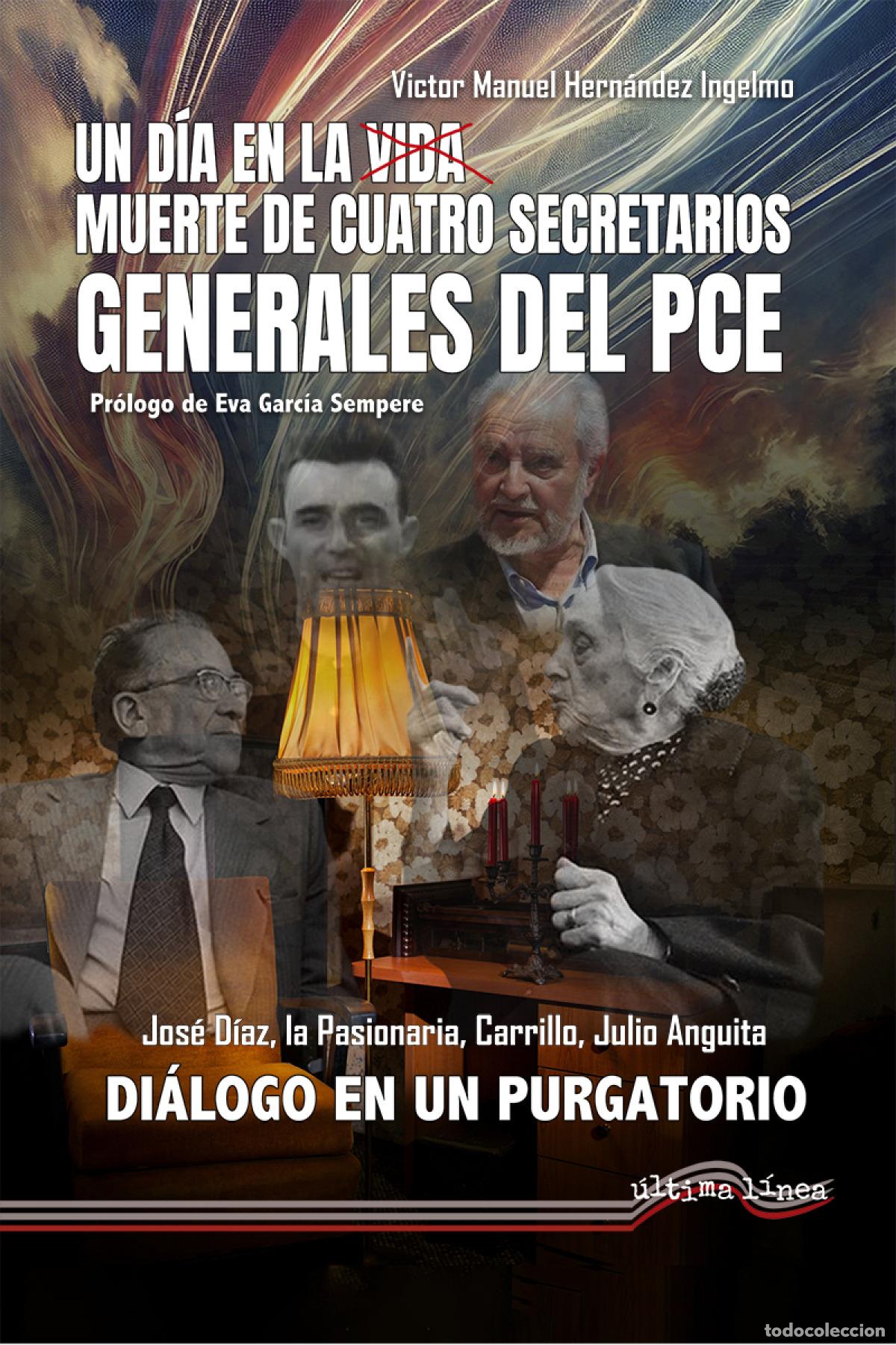 Libros: Un d&iacute;a en la vida;muerte de cuatro secretarios generales del PCE - Hern&aacute;ndez Ingelmo, V&iacute;ctor Manuel