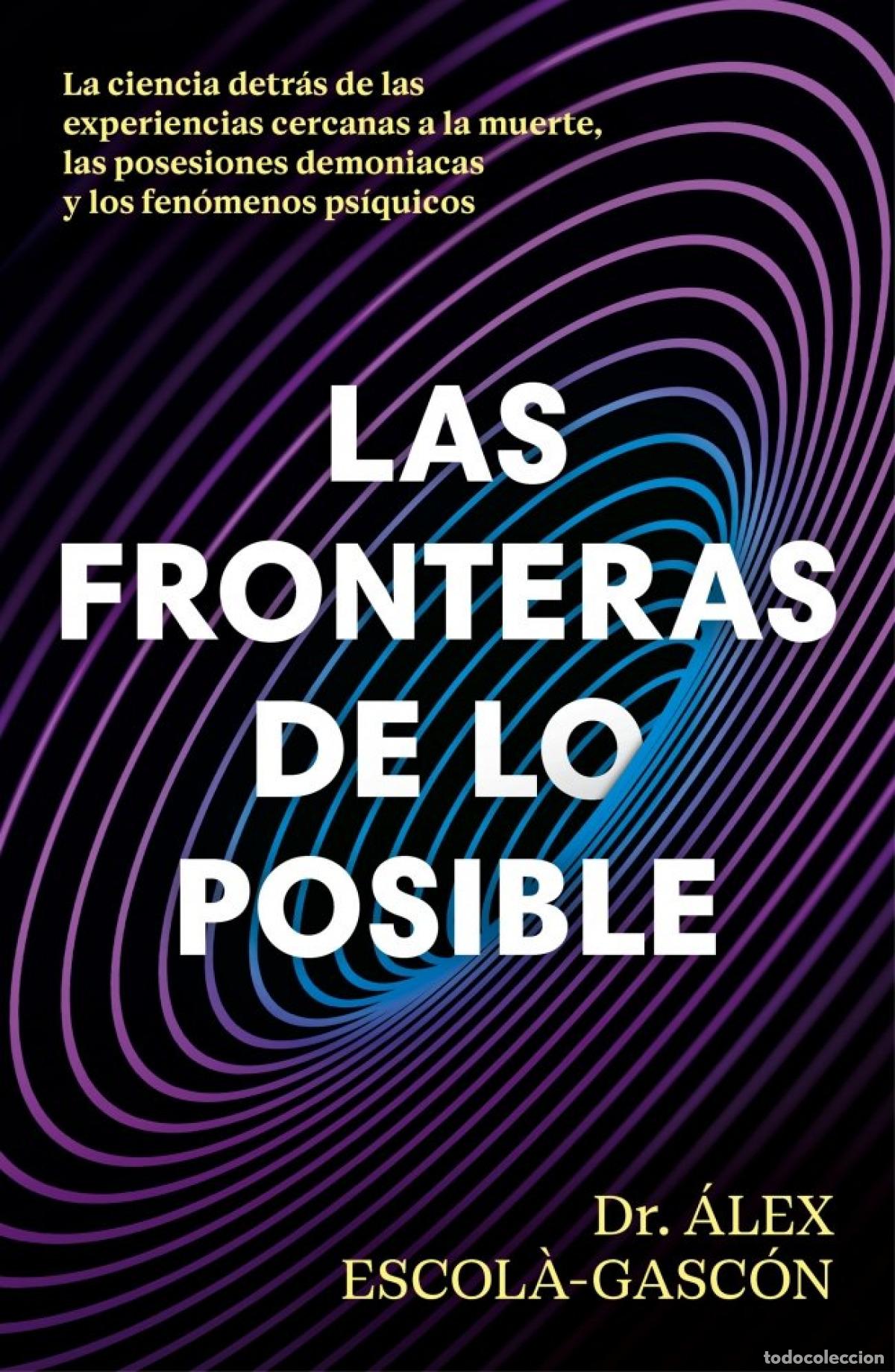 books: Las fronteras de lo posible - Dr. &Aacute;lex Escol&aacute;-Gasc&oacute;n