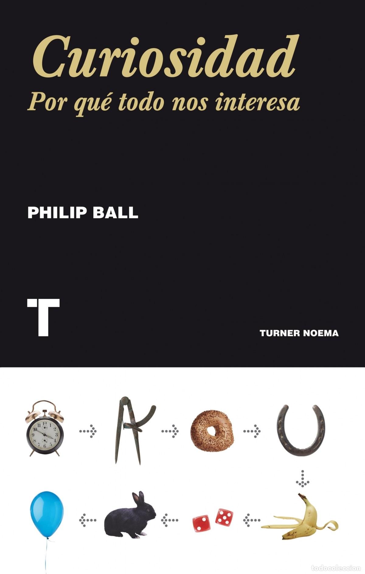 Libri di seconda mano: Curiosidad por qu&eacute; todo nos interesa - Ball, Philip