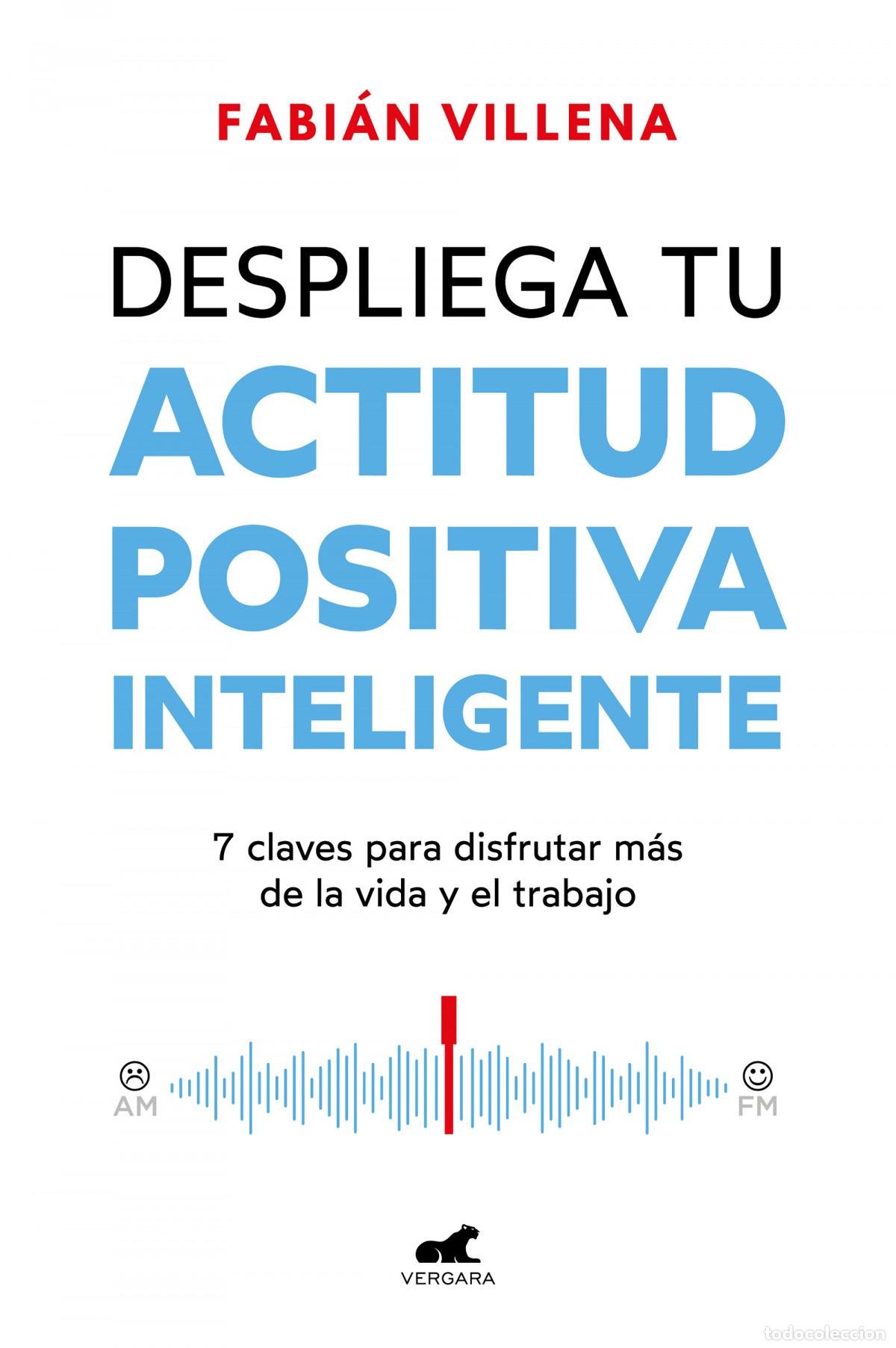 Libros: DESPLIEGA TU ACTITUD POSITIVA INTELIGENTE - VILLENA, FABIAN