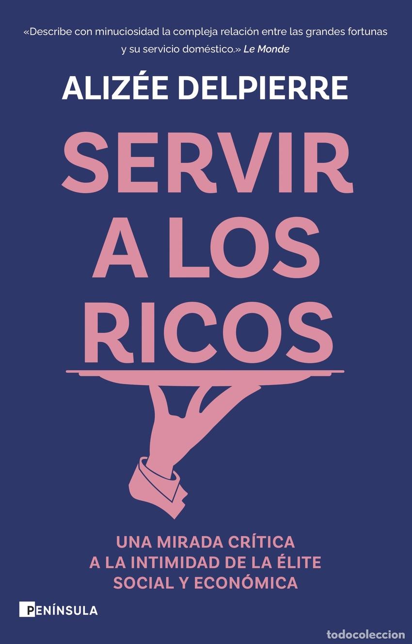B&uuml;cher: Servir a los ricos - Delpierre, Aliz&eacute;e