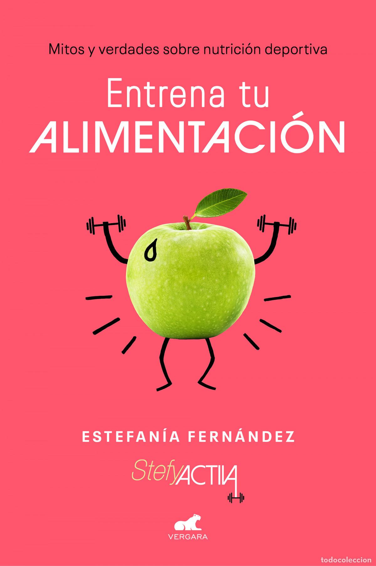 Libros: Entrena tu alimentaci&oacute;n - Fern&aacute;ndez, Estefan&iacute;a