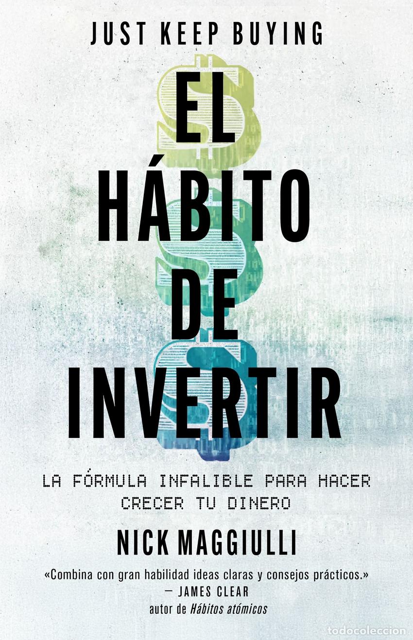 Libros: El h&aacute;bito de invertir (Just Keep Buying) - Maggiulli, Nick