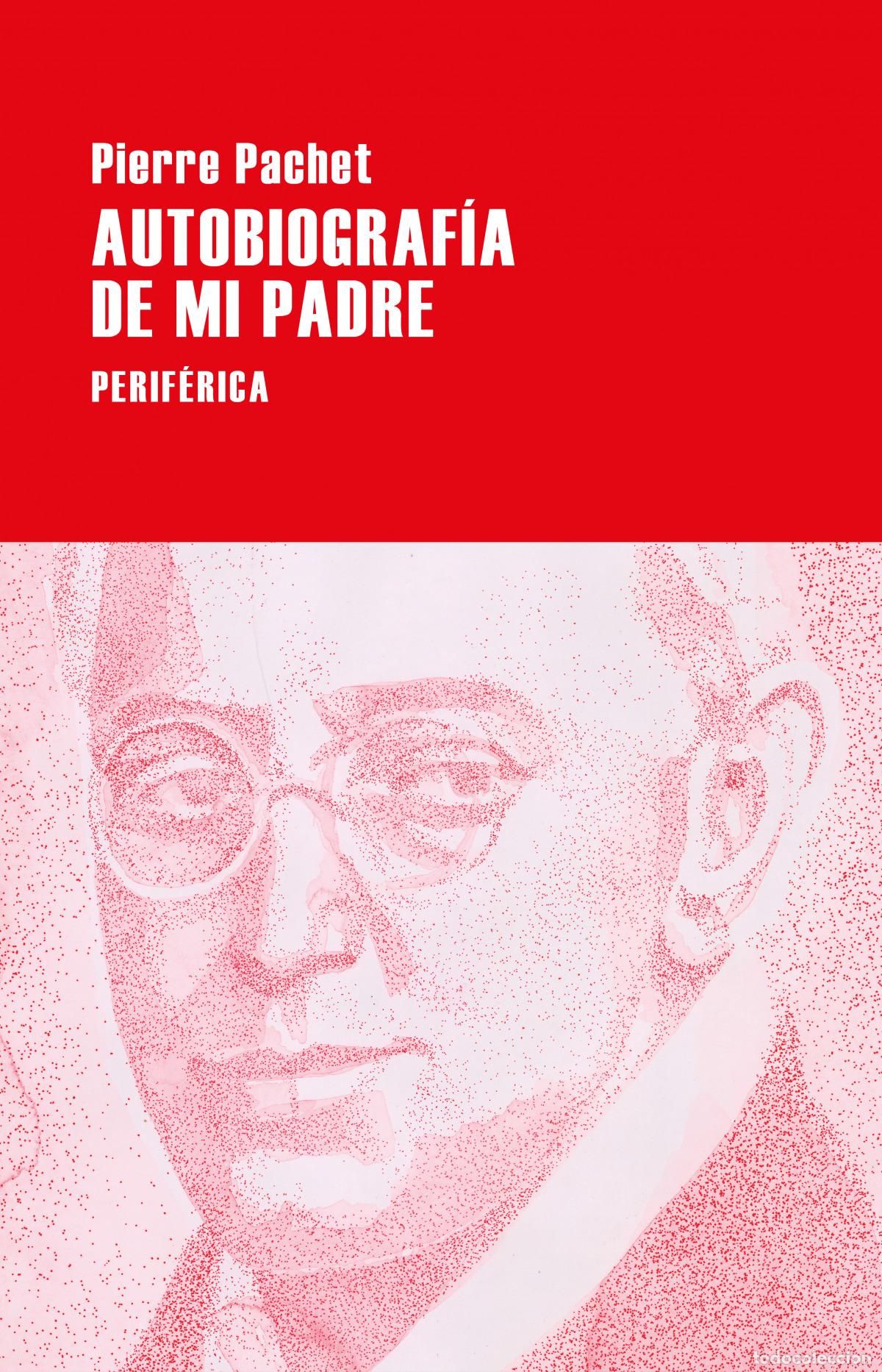 books: Autobiograf&iacute;a de mi padre - Pachet, Pierre