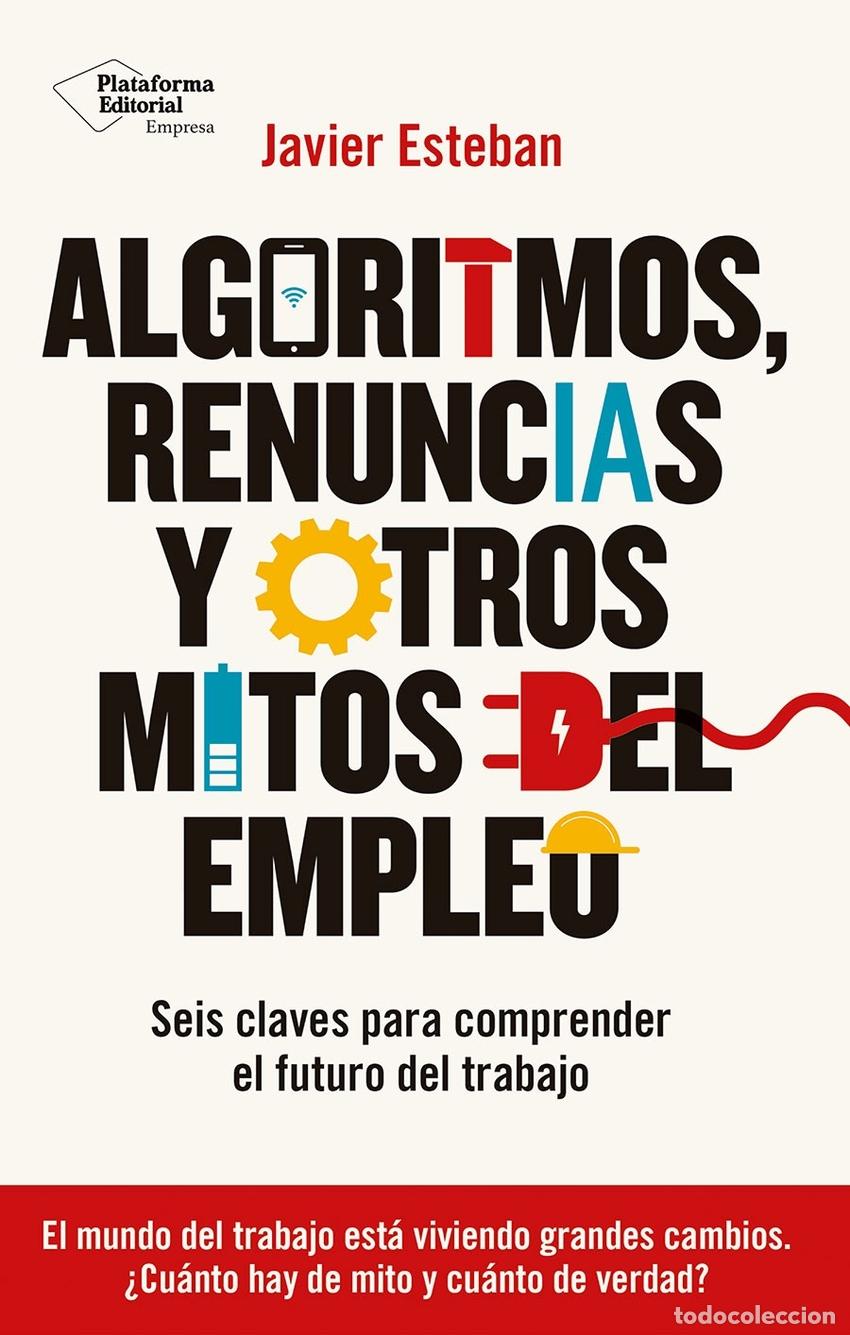 Livres: Algoritmos, renuncias y otros mitos del empleo - Esteban, Javier