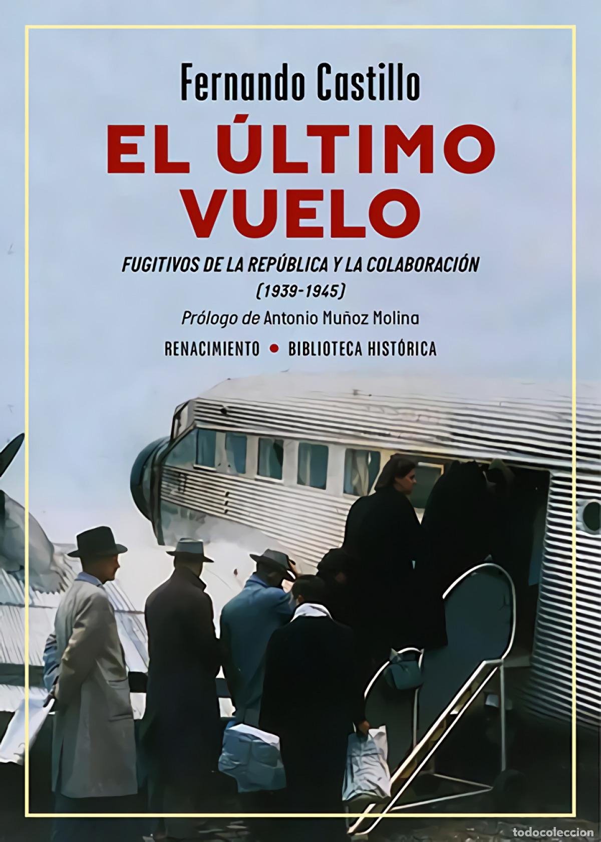 Libri di seconda mano: El &uacute;ltimo vuelo. Fugitivos de la Rep&uacute;blica y la Colaboraci&oacute;n (1939-1945) - Castillo, Fernando