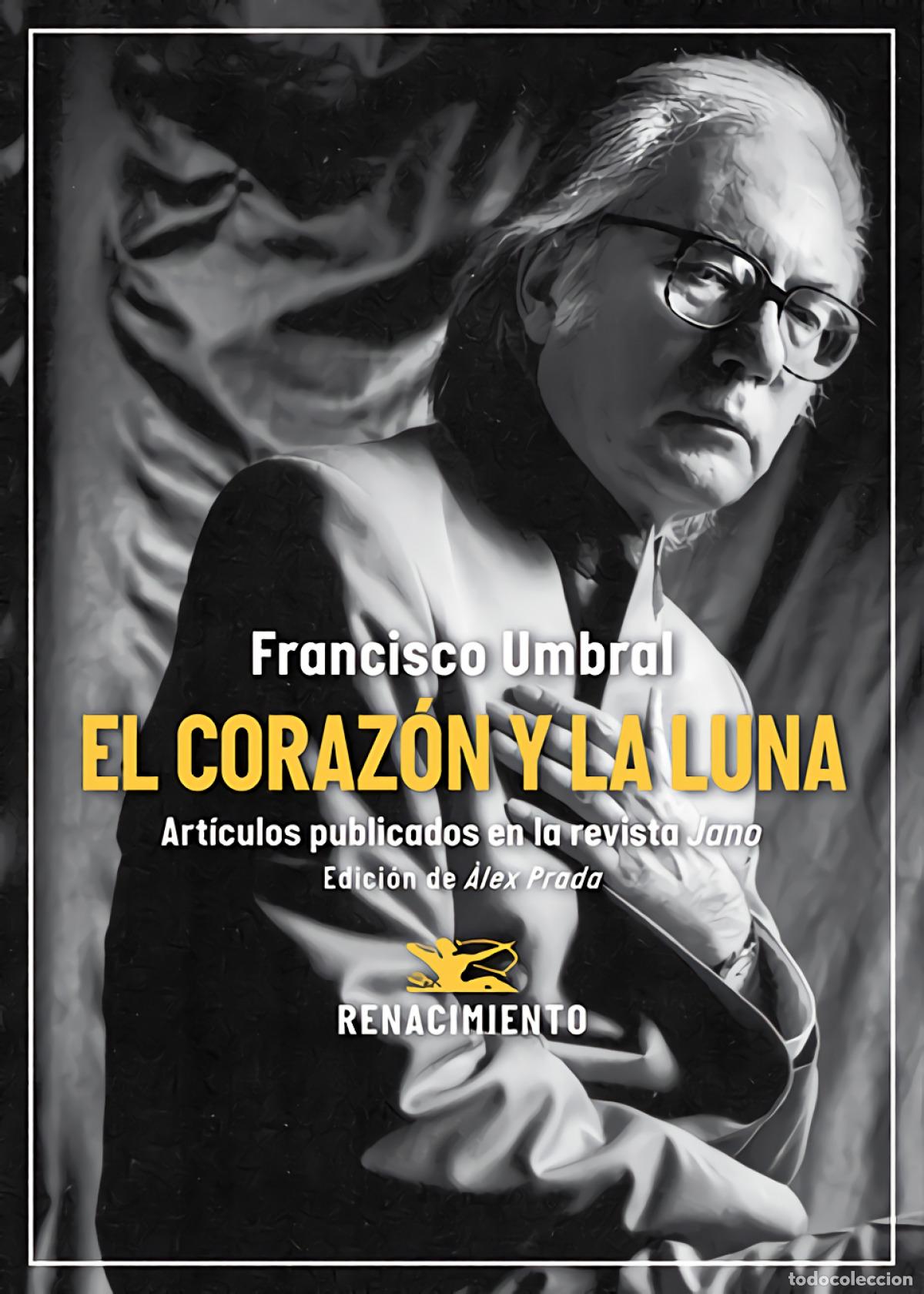 Livres: El coraz&oacute;n y la luna. Art&iacute;culos publicados en la revista Jano (1971-2006) - Umbral, Francisco
