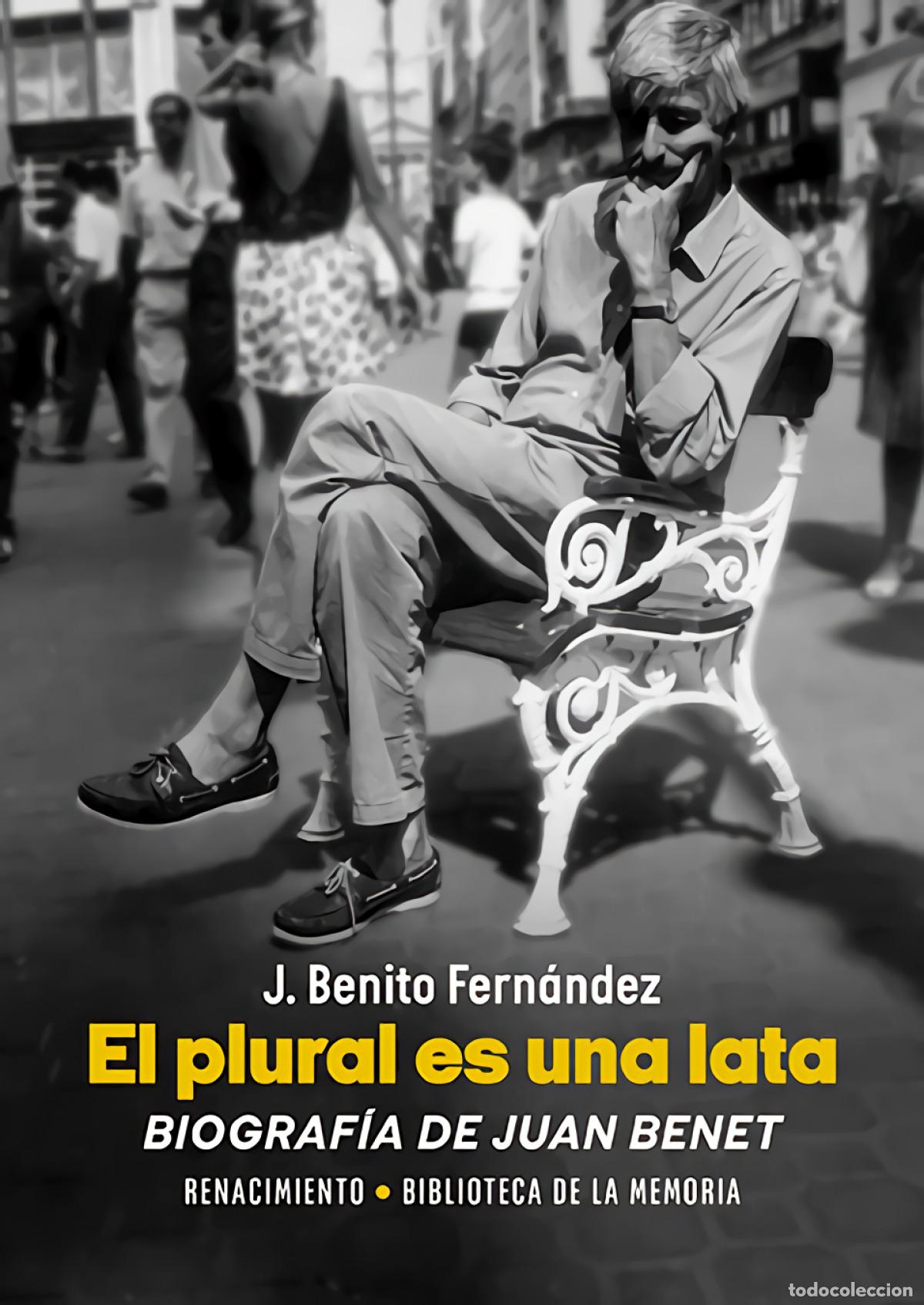 B&uuml;cher: El plural es una lata. Biograf&iacute;a de Juan Benet - Fern&aacute;ndez, J. Benito