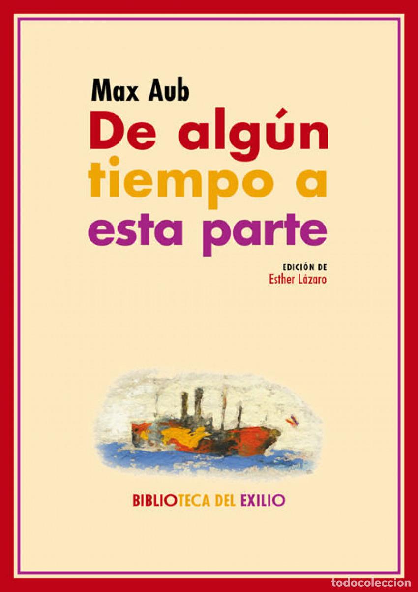 Libros: DE ALG&Uacute;N TIEMPO A ESTA PARTE - Aub, Max - Foto 1