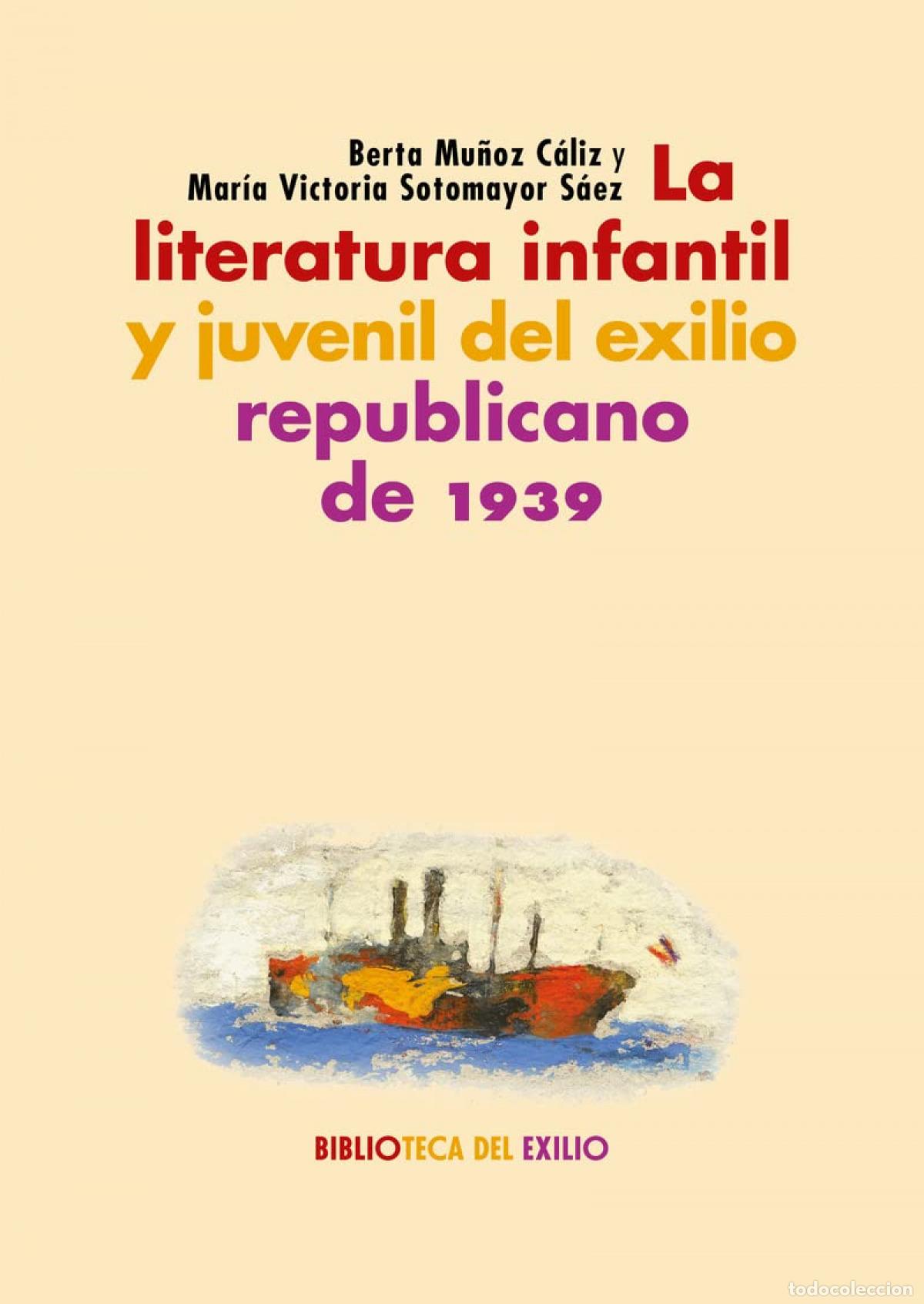 Livres: La literatura infantil y juvenil del exilio republicano de 1939 - Mu&ntilde;oz C&aacute;liz, Berta