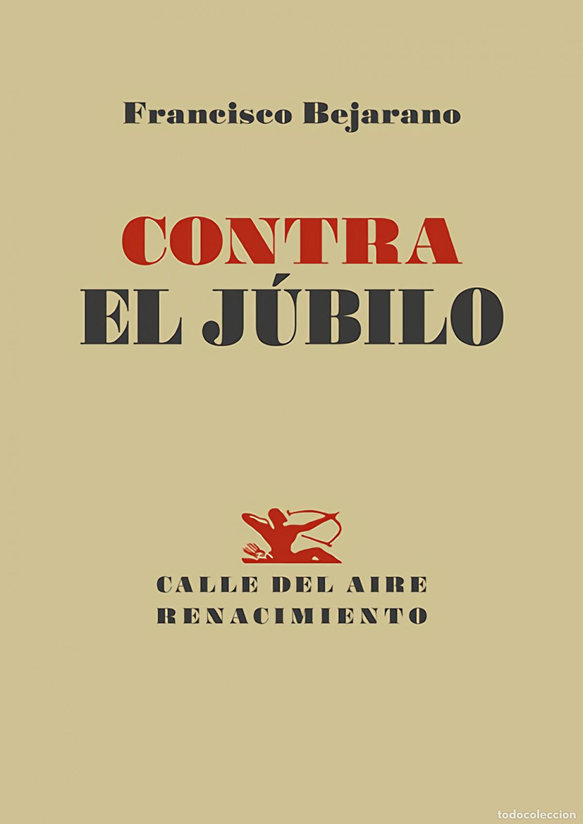 Libros: Contra el j&uacute;bilo - Bejarano, Francisco - Foto 1