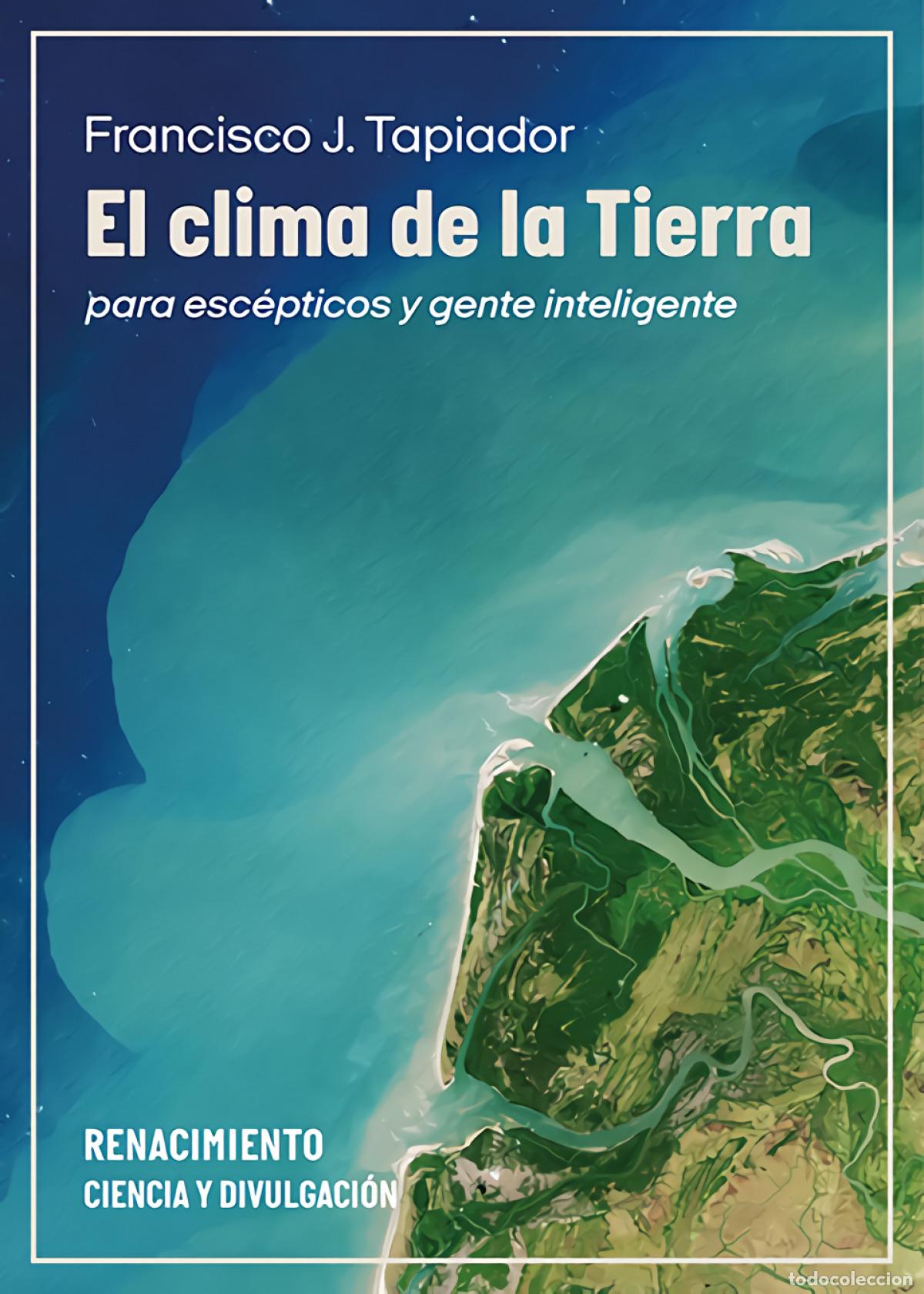 Libros: El clima de la Tierra para esc&eacute;pticos y gente inteligente - Tapiador, Francisco J.