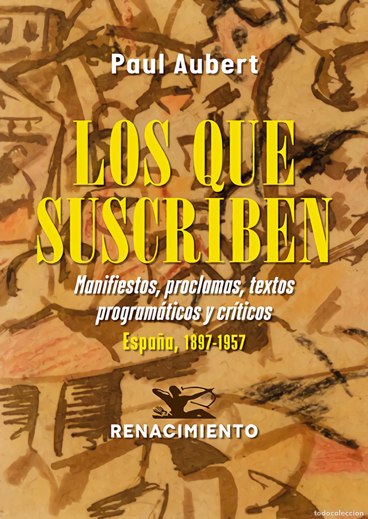 Libri di seconda mano: Los que suscriben. Manifiestos, proclamas, textos program&aacute;ticos y cr&iacute;ticos - Paul Aubert