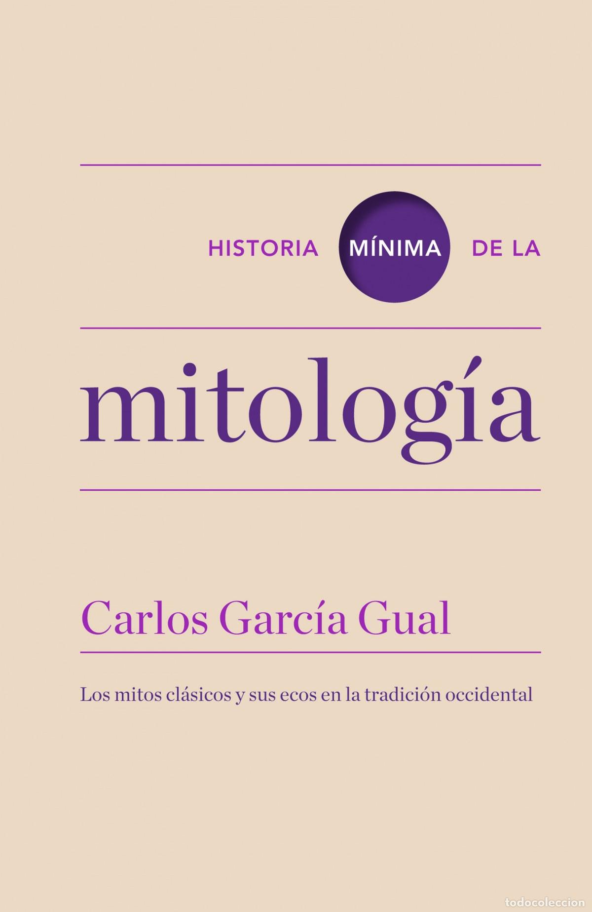 Livres: Historia m&iacute;nima de la mitolog&iacute;a - Garc&iacute;a Gual, Carlos