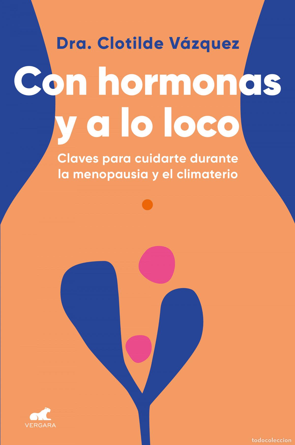 Libros: Con hormonas y a lo loco - V&aacute;zquez, Doctora Clotilde