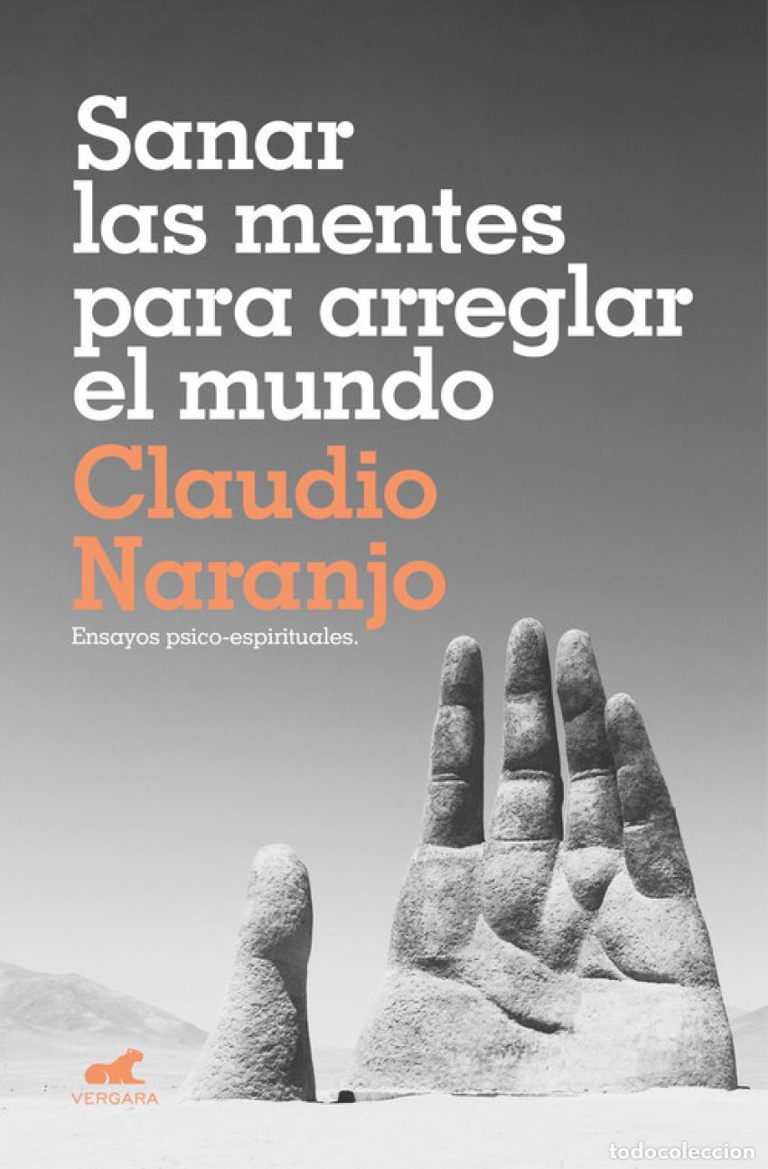 B&uuml;cher: SANAR LAS MENTES PARA ARREGLAR EL MUNDO - Naranjo, Claudio