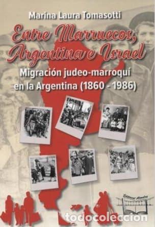 Libros: Entre Marruecos, Argentina e Israel migraci&oacute;n judeo-marroqu&iacute; - Marina Laura Tomasotti