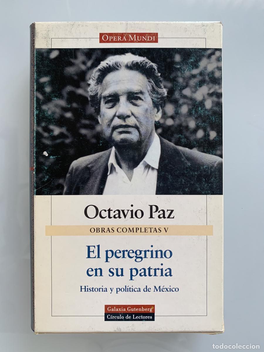 books: OBRAS COMPLETAS V. EL PEREGRINO EN SU PATRIA. Historia y pol&iacute;tica de M&eacute;xico - Octavio Paz