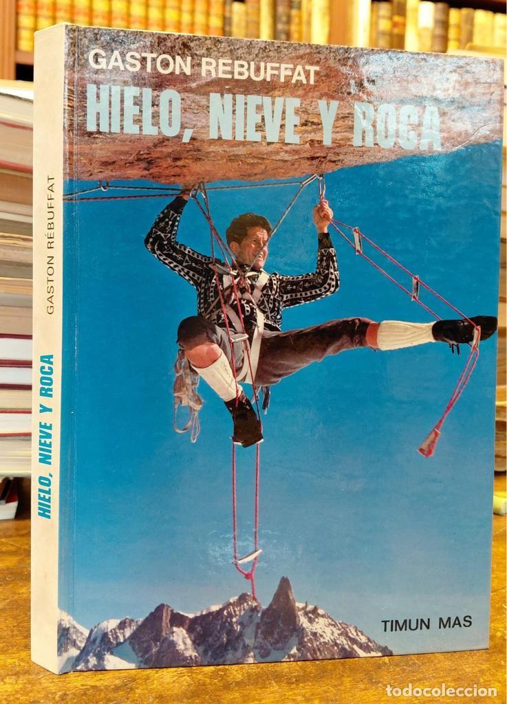 Libros: HIELO NIEVE Y ROCA. Trad. Antonio Ribera. - REBUFFET, Gaston.