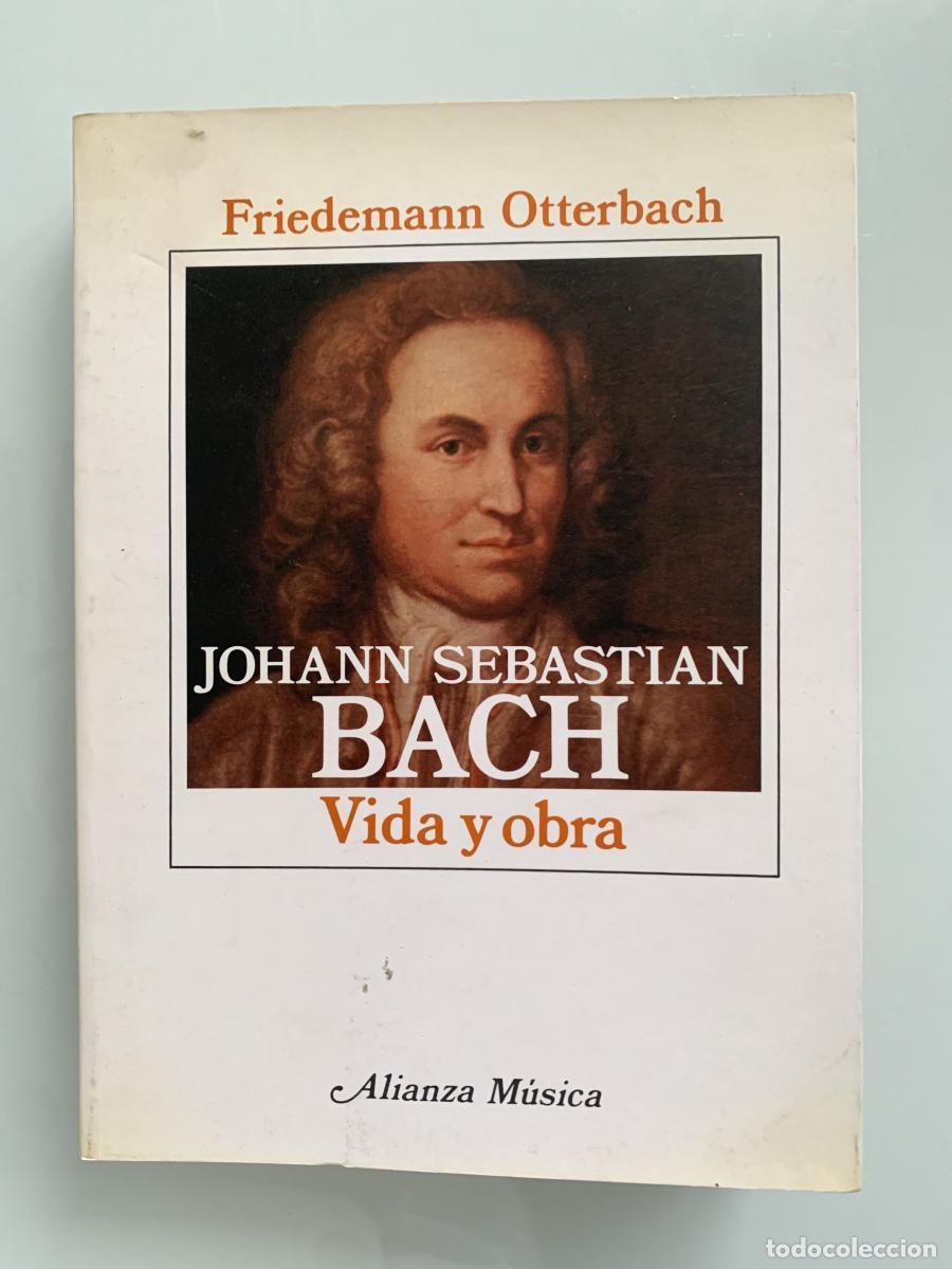 Libros: JOHANN SEBASTIAN BACH. Vida y Obra - Friedemann Otterbach