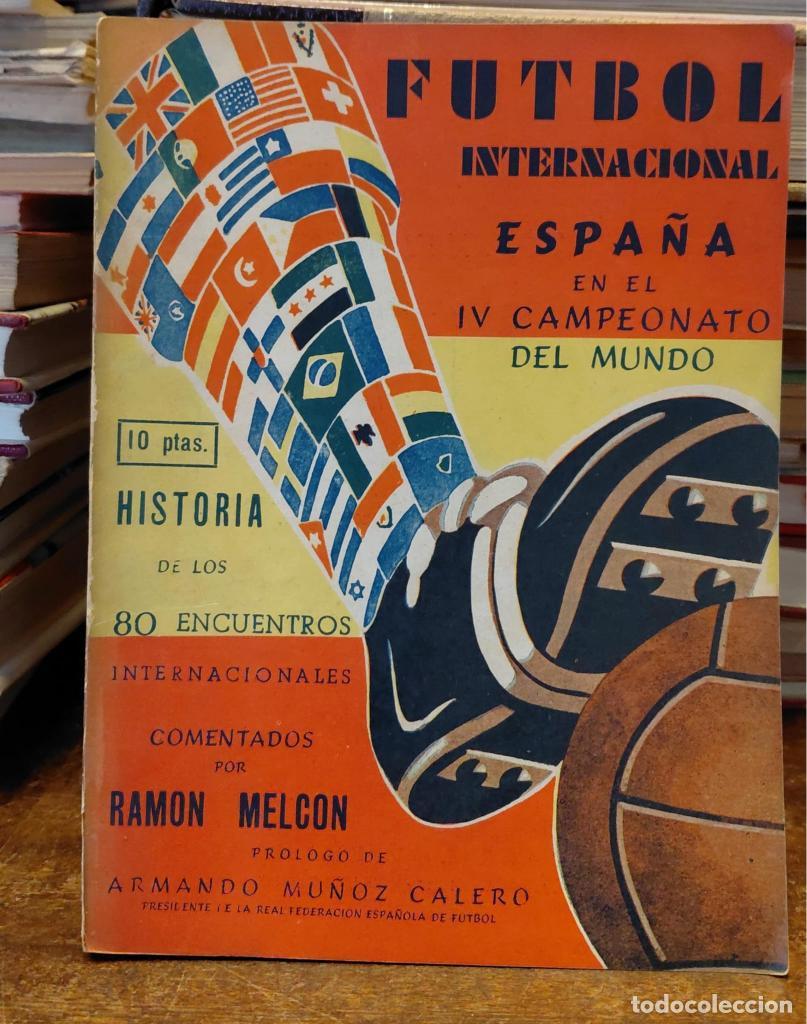 Libros: FUTBOL INTERNACIONAL, ESPA&Ntilde;A IV CAMPEONATO DEL MUNDO. Historia de los 80 encuentros Internacionales