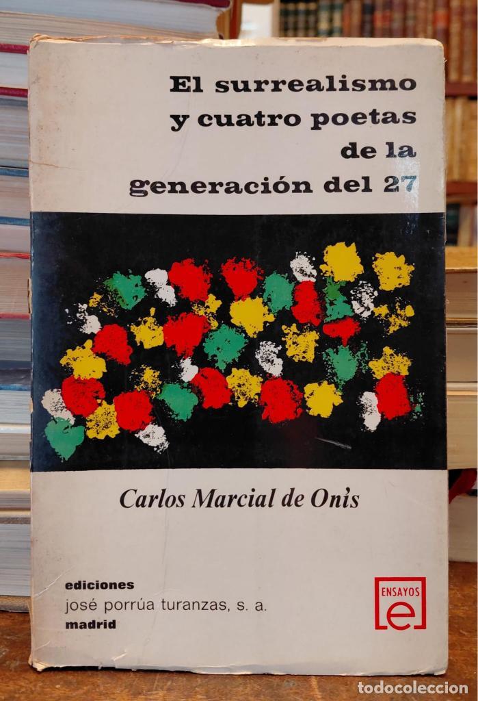 Libros: EL SURREALISMO Y CUATRO POETAS DE LA GENERACION DEL 27. Ensayo sobre extensi&oacute;n y limites del surrea