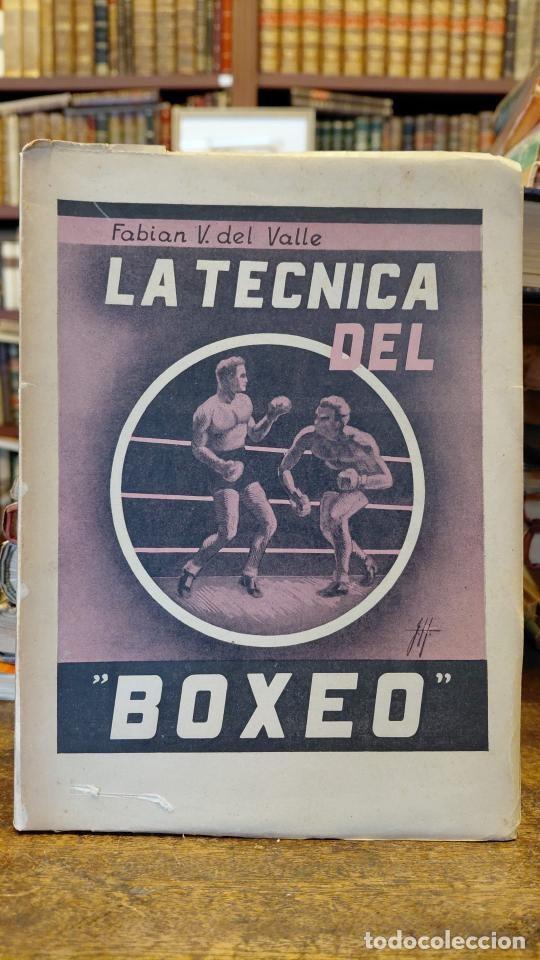 Libros: LA T&Eacute;CNICA DEL PUGILISMO. (En cubiertas: La t&eacute;cnica del Boxeo.) - DEL VALLE, Fabian V.