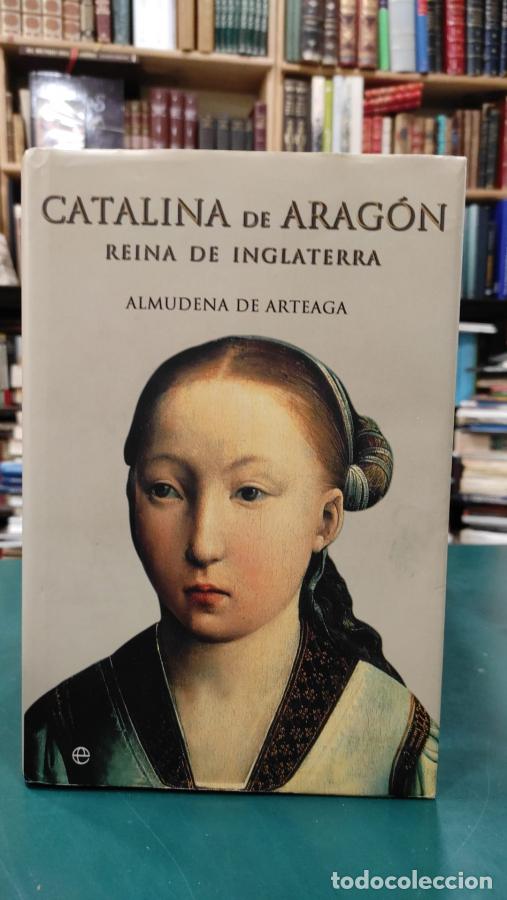Libri di seconda mano: CATALINA DE ARAG&Oacute;N. REINA DE INGLATERRA. - DE ARTEAGA, ALMUDENA.