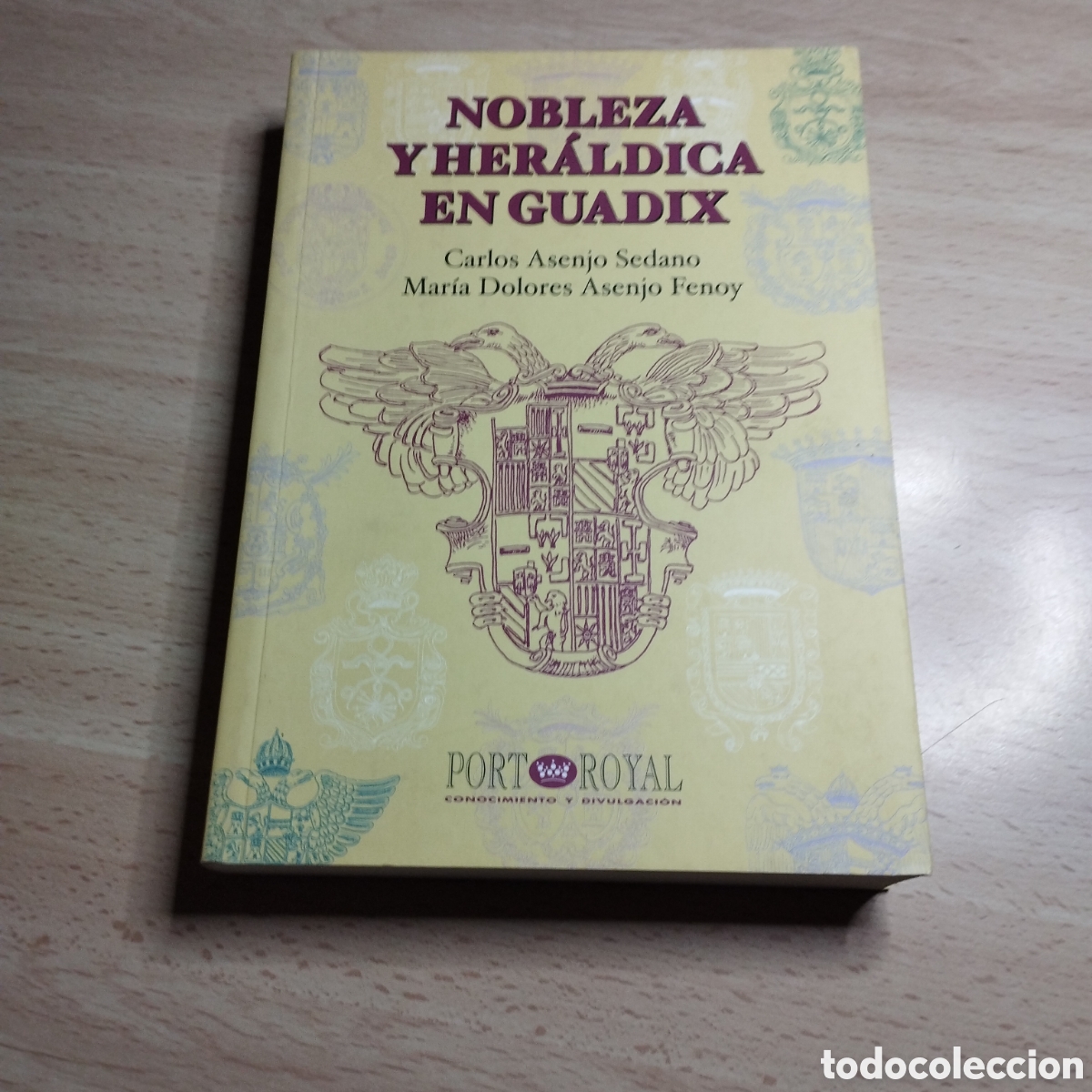 Libros: Nobleza y her&aacute;ldica en Guadix. Carlos Asenjo Sedano. Mar&iacute;a Dolores Asenjo Fenoy. 2004. Port Royal