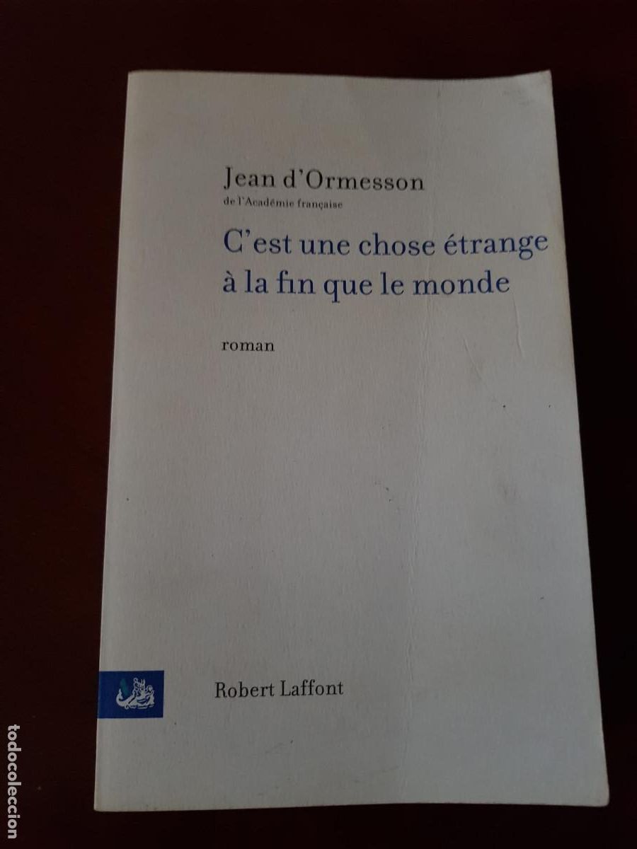 Libros: C`EST UNE CHOSE &Eacute;TRANGE &Aacute; LA FIN QUE LE MONDE-JEAN D'ORMESSON