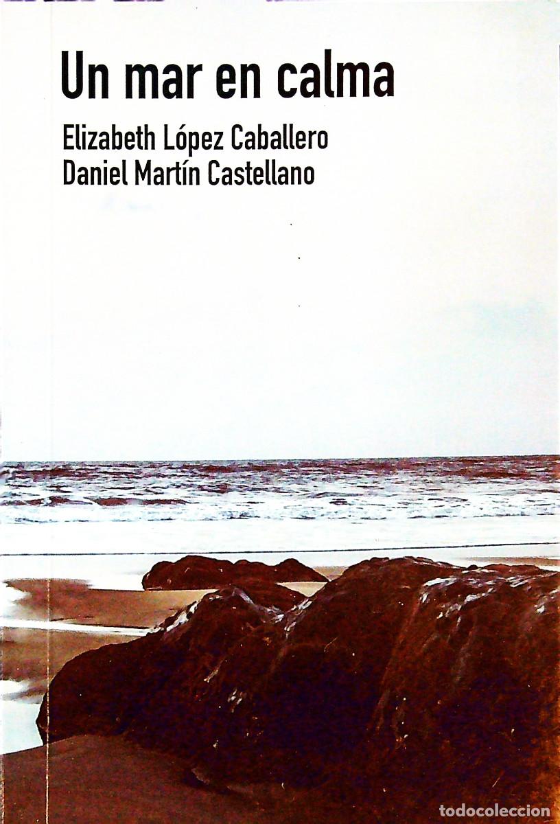 Libros: UN MAR EN CALMA - ELIZABETH L&Oacute;PEZ - 2023 - GRAN CANARIA - CANARIAS
