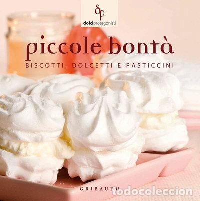 Libros: Piccole bont&agrave;. Biscotti, dolcetti e pasticcini- 9788858001660