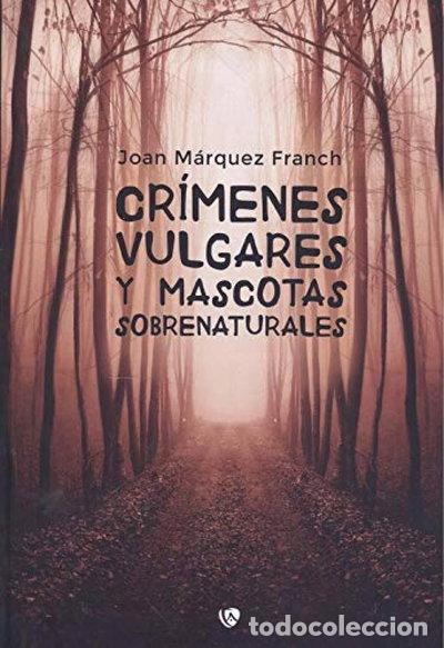 Libros: Cr&iacute;menes vulgares y mascotas sobrenaturales- 9788412291827