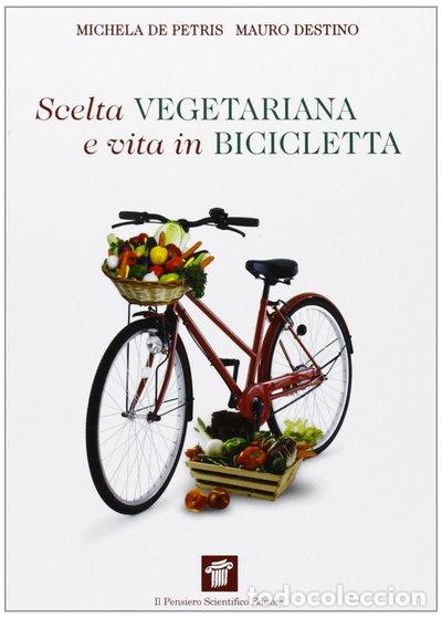 Libros: Scelta vegetariana e vita in bicicletta. Una guida per la salute e il benessere- 9788849004137