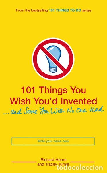 Libros: 101 Things You Wish You'd Invented and Some You Wish No One Had- 9780747591986
