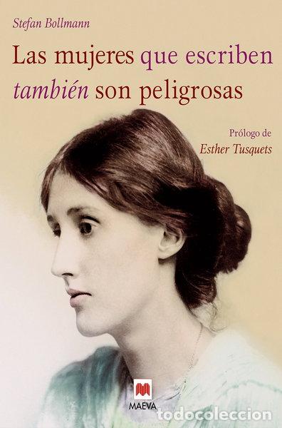 Libros: Las mujeres que escriben tambi&eacute;n son peligrosas- 9788496748316