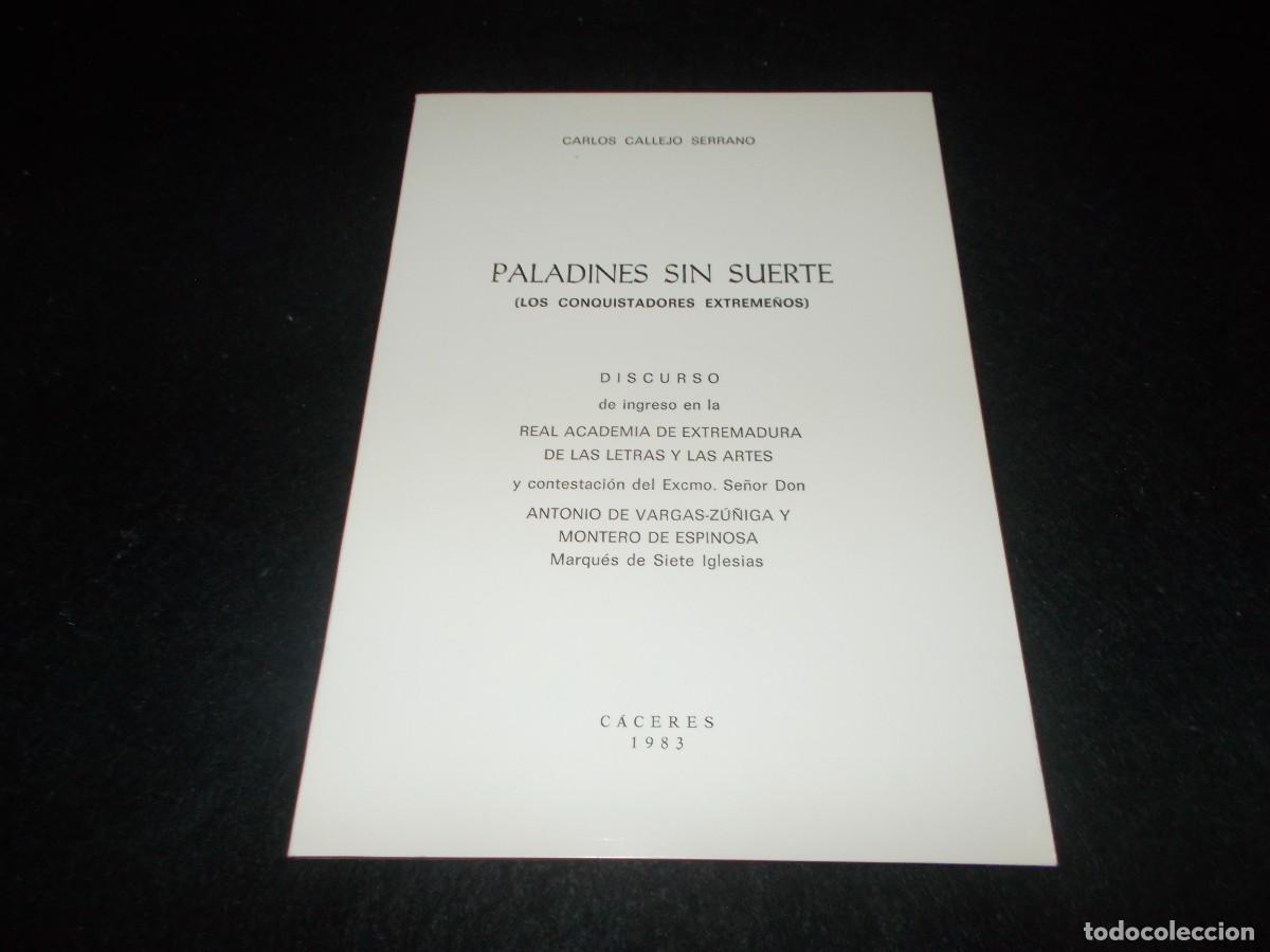 Libros: PALADINES SIN SUERTE, Conquistadores Extreme&ntilde;os. Discurso Carlos Callejo Serrano. Brocense C&aacute;ceres 1