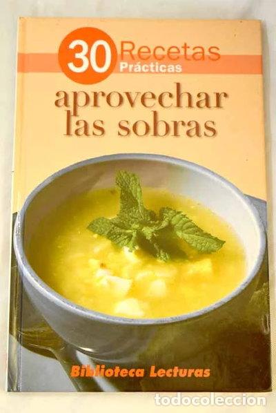 Libros: 30 recetas pr&aacute;cticas: aprovechar las sobras- 9788471837646