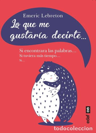 Libros: LO QUE ME GUSTARIA DECIRTE- 9788441443198