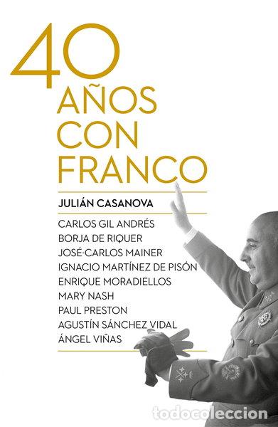 B&uuml;cher: Cuarenta a&ntilde;os con Franco- 9788498927917