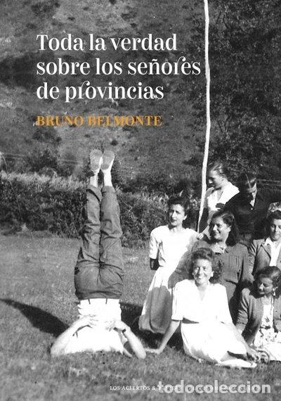 B&uuml;cher: TODA LA VERDAD SOBRE LOS SE&Ntilde;ORES DE PROVINCIAS- 9788412434545
